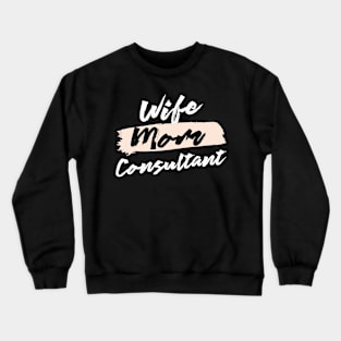 Cute Wife Mom Consultant Gift Idea Crewneck Sweatshirt